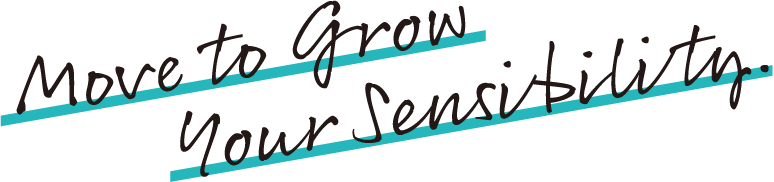 Move to grow your sensibility